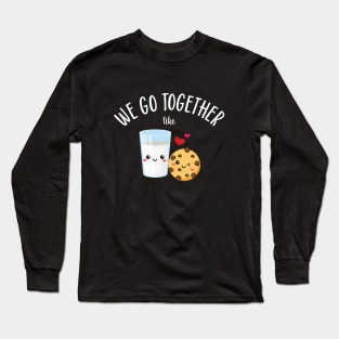 We Go Together Like Cookies and Milk Long Sleeve T-Shirt